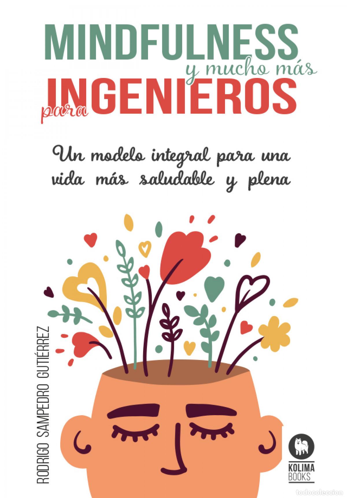 Libros: MINDFULNESS Y MUCHO M&Aacute;S PARA INGENIEROS - Sampedro Guti&eacute;rrez, Rodrigo