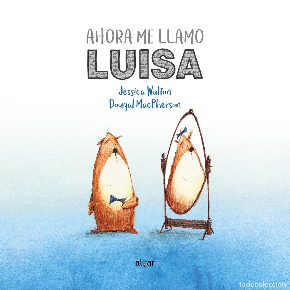 Livres: AHORA ME LLAMO LUISA - WALTON, JESSICA MACPHERSON, DOUGAL