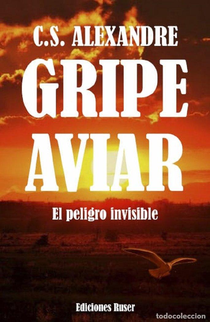 books: GRIPE AVIAR EL PELIGRO INVISIBLE - ALEXANDRE, C S