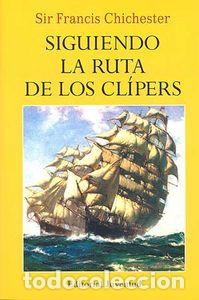 Libros: SIGUIENDO RUTA DE LOS CLIPPERS - CHICHESTER, SIR FRANCIS