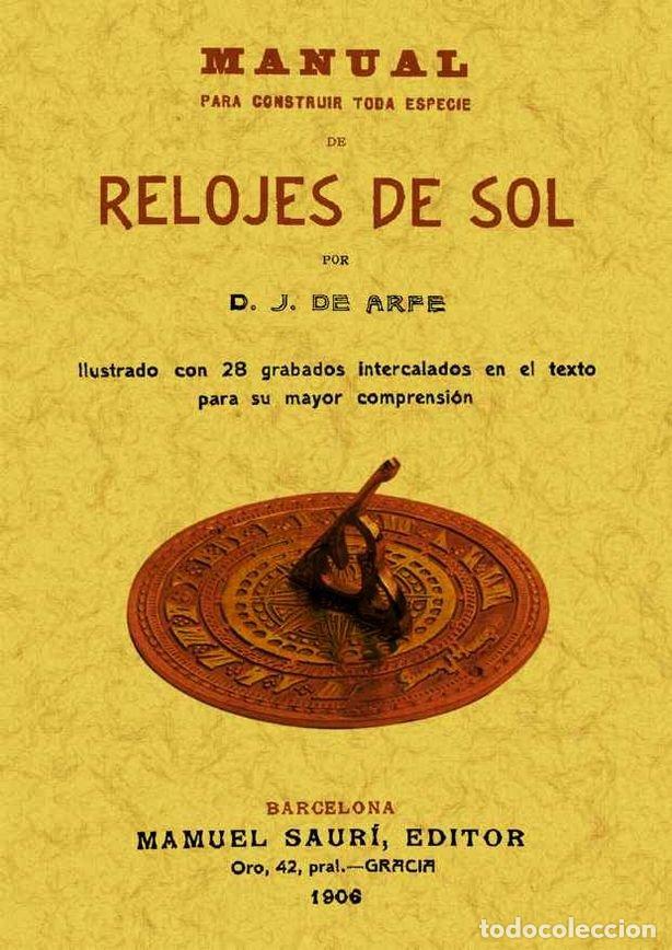 Libros: MANUAL PARA CONSTRUIR TODA ESPECIE DE RELOJES DE SOL. - DE ARFE Y VILLAFA&Ntilde;E, JUAN