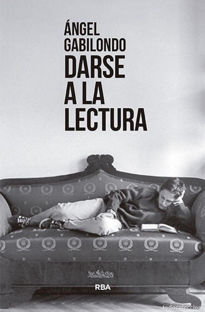 Libros: DARSE A LA LECTURA - Gabilondo, &Aacute;ngel
