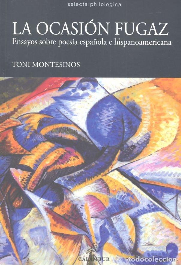 Livros: OCASION FUGAZ ENSAYOS SOBRE POESIA ESPA&Ntilde;OLA HISPANOAMERICAN - MONTESINOS, TONI