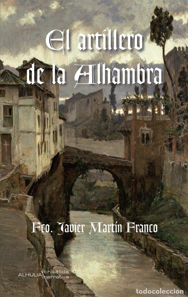 Libros: ARTILLERO DE LA ALHAMBRA,EL - MARTIN FRANCO, FRANCISCO JAVIER