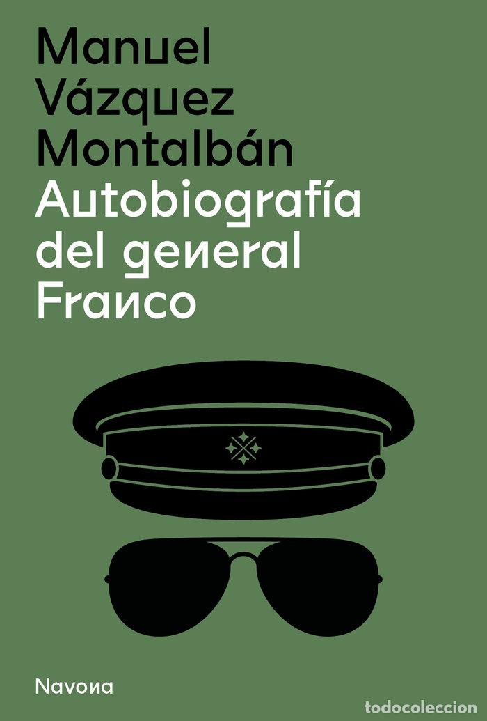 Libros: AUTOBIOGRAF&Iacute;A DEL GENERAL FRANCO - V&aacute;zquez Montalb&aacute;n, Manuel
