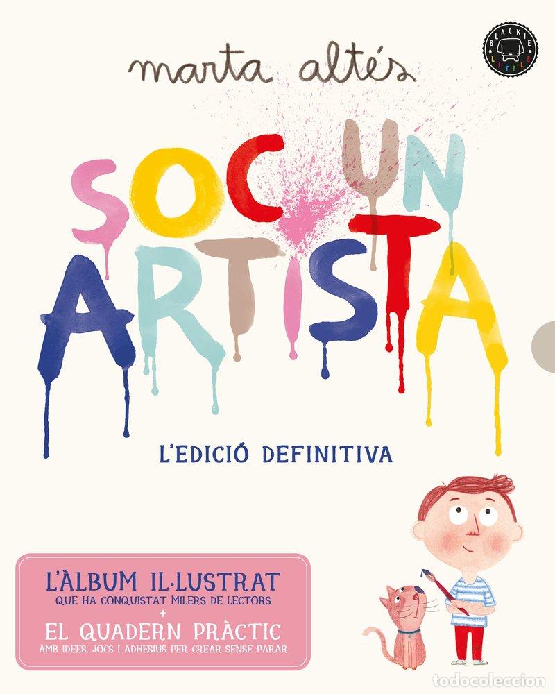 Libros: SOC UN ARTISTA L'EDICIO DEFINITIVA - ALTES GARCIA, MARTA