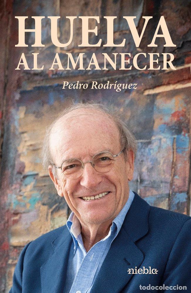 Libros: HUELVA AL AMANECER - RODRIGUEZ, PEDRO