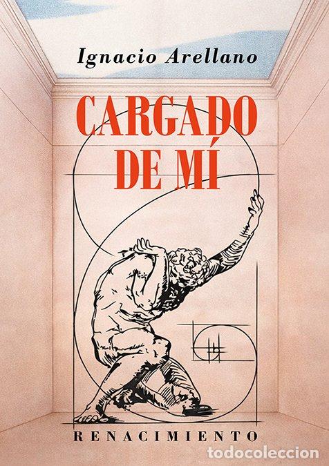Libros: CARGADO DE M&Iacute; - Ignacio Arellano