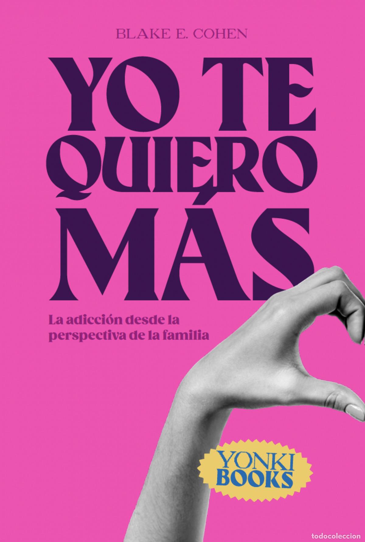 Libros: YO TE QUIERO M&Aacute;S - Cohen, Blake Evan