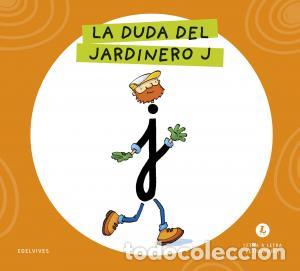Libros: Letra a letra letrilandia - la duda del jardinero j - Grupo Editorial Luis Vives