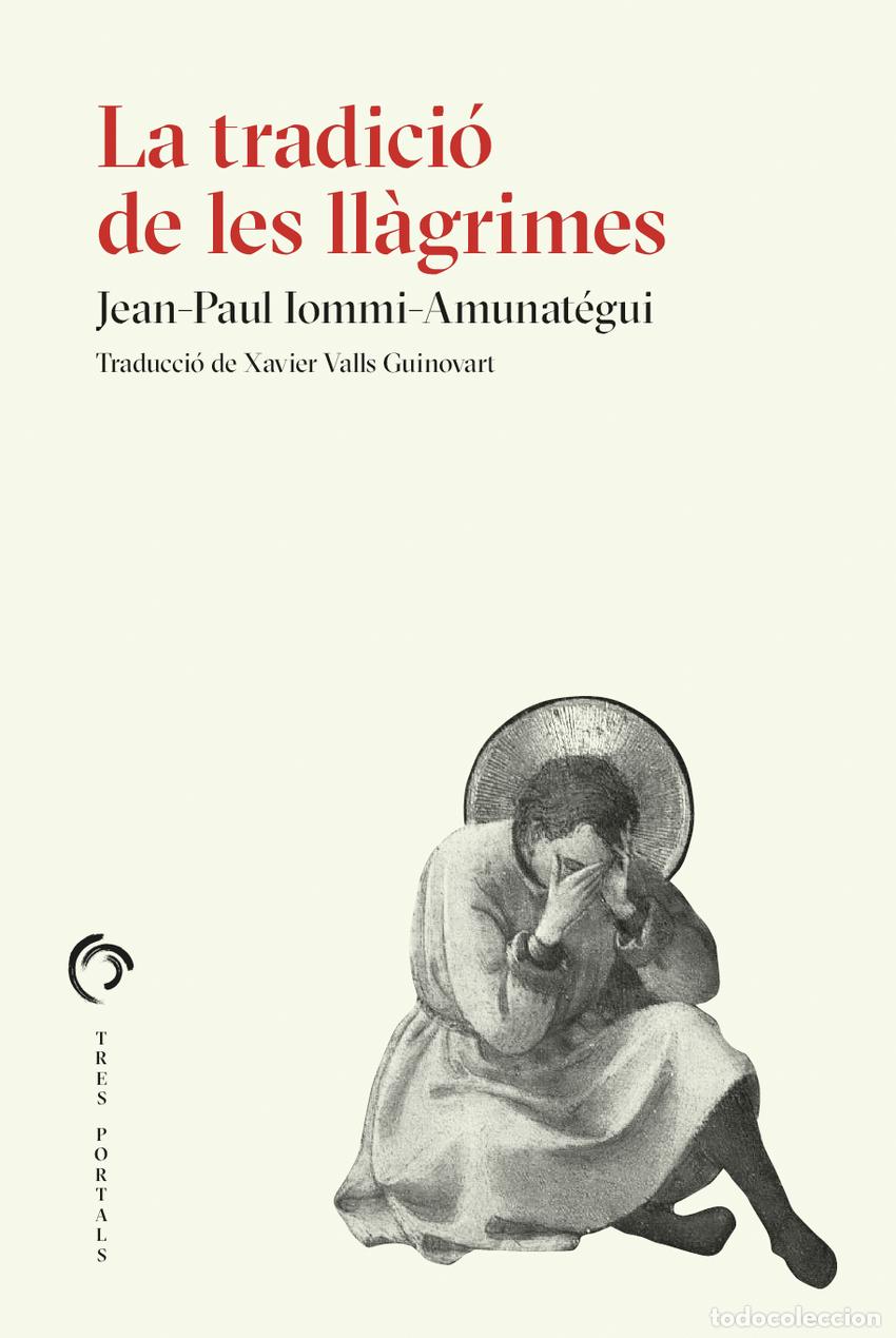 Livres: LA TRADICI&Oacute; DE LES LL&Agrave;GRIMES - Iommi Amunat&eacute;gui, Jean Paul