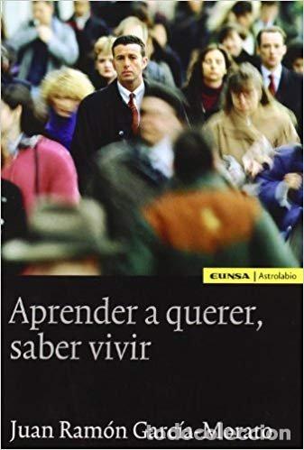 Libros: APRENDER A QUERER SABER VIVIR - GARCIA MORATO, JUAN RAMON