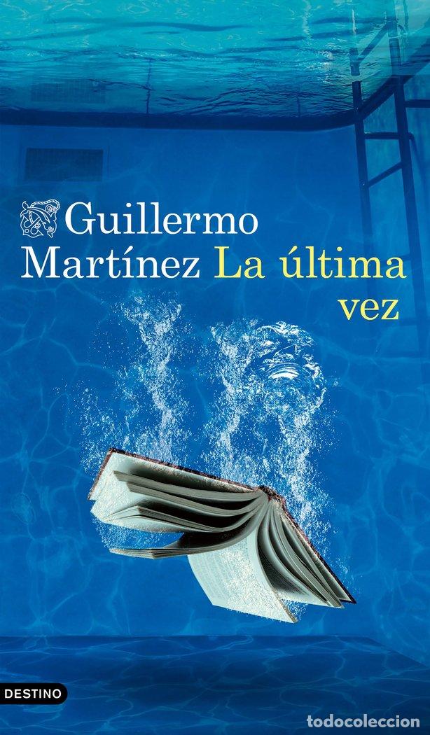 Libros: LA ULTIMA VEZ - GUILLERMO MARTINEZ