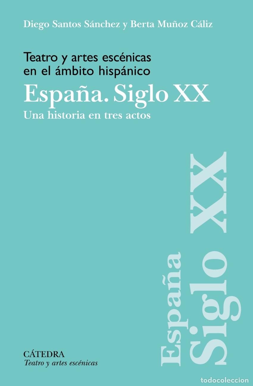 B&uuml;cher: TEATRO Y ARTES ESC&Eacute;NICAS EN EL &Aacute;MBITO HISP&Aacute;NICO. ESPA&Ntilde;A. SIGLO XX - Santos S&aacute;nchez, Diego