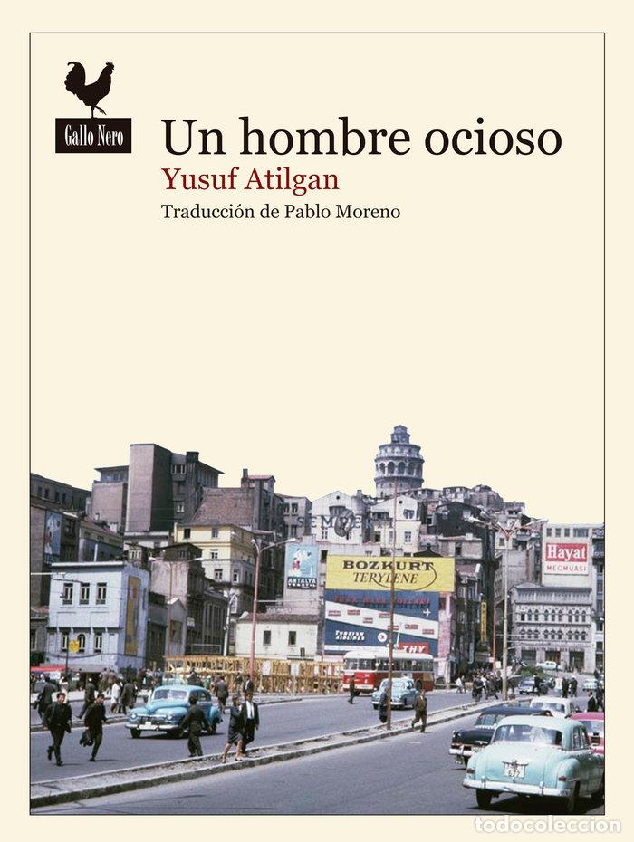 Libri: UN HOMBRE OCIOSO - ATILGAN, YUSUF