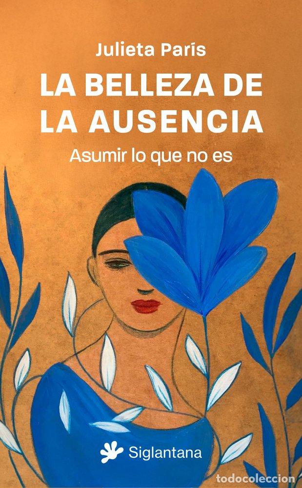 Livres: LA BELLEZA DE LA AUSENCIA - PARIS, JULIETA