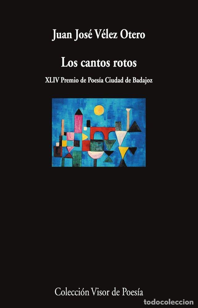 Libros: LOS CANTOS ROTOS - VELEZ OTERO, JUAN JOSE