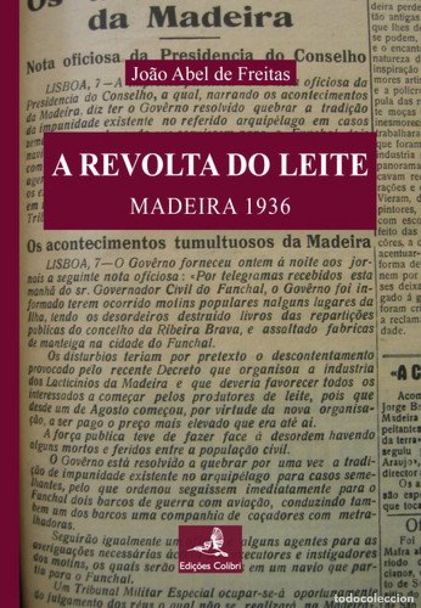 Libros: A REVOLTA DO LEITE MADEIRA 1936 - Abel de Freitas, Jo&atilde;o