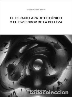 B&uuml;cher: ESPACIO ARQUITECTONICO O EL ESPLENDOR DE LA BELLEZA,EL - RUIZ DE LA PUERTA, FELIX