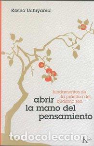 Libros: ABRIR LA MANO DEL PENSAMIENTO - UCHIYAMA, KOSHO