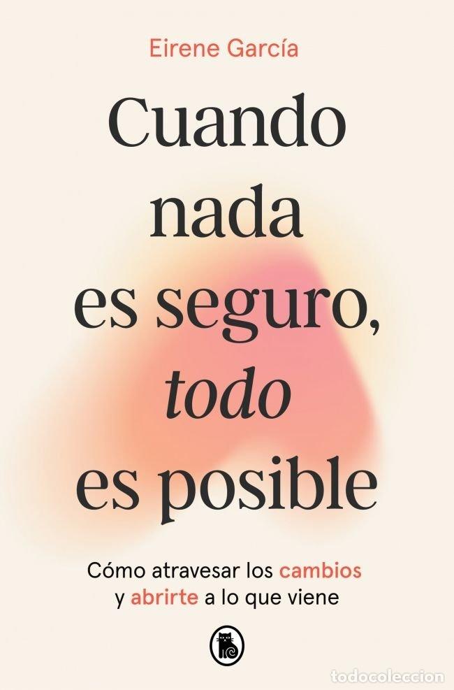 Libros: CUANDO NADA ES SEGURO TODO ES POSIBLE - EIRENE GARCIA