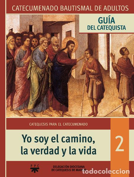 books: YO SOY EL CAMINO, LA VERDAD Y LA VIDA. GUIA - DELEGACION DIOCESANA DE CATEQUESIS DE MA