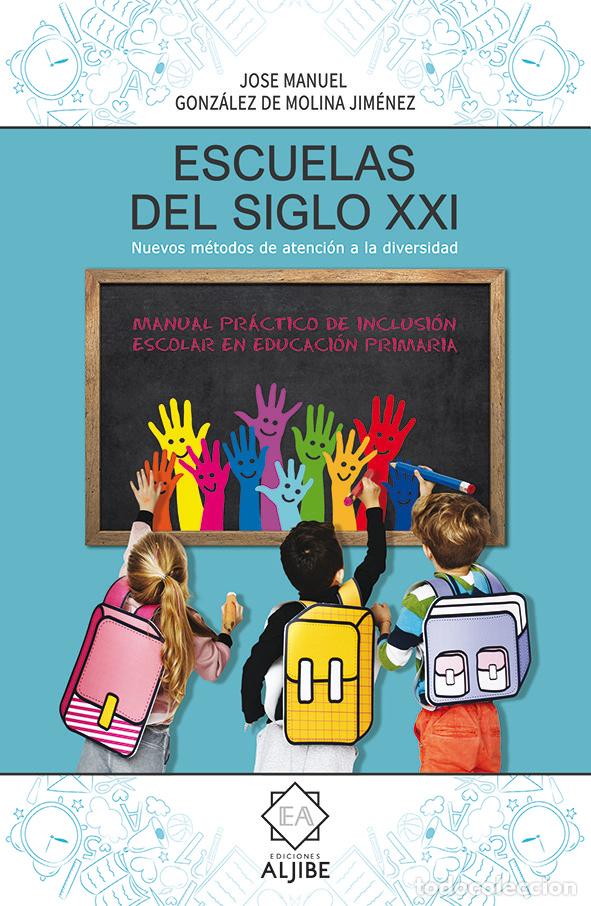 Livres: ESCUELAS DEL SIGLO XXI NUEVOS METODOS DE ATENCION A DIVERSI - GONZALEZ DE MOLINA JIMENEZ, JOSE MANUE