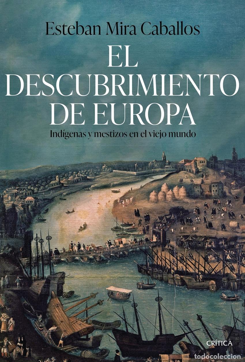 Livres: EL DESCUBRIMIENTO DE EUROPA - Mira Caballos, Esteban