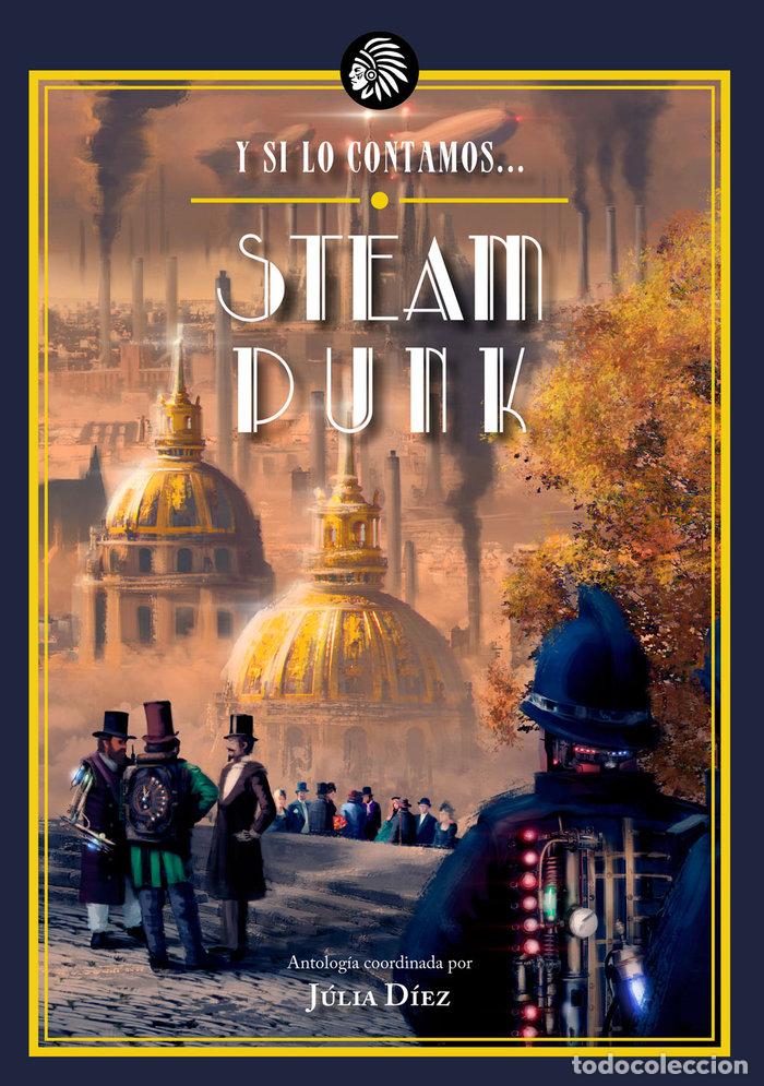 books: Y SI LO CONTAMOS STEAMPUNK - DIEZ, JULIA