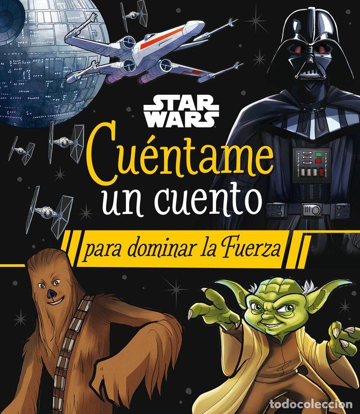 Libros: STAR WARS CUENTAME UN CUENTO PARA DOMINAR LA FUERZA - STAR WARS