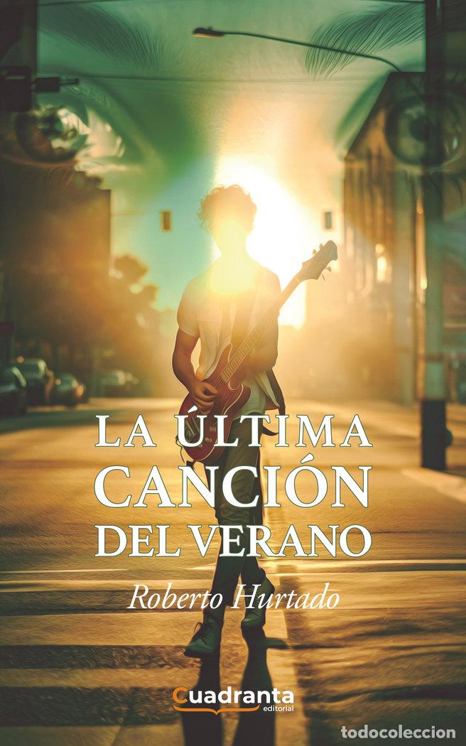 Libros: LA ULTIMA CANCION DEL VERANO - HURTADO GARCIA, ROBERTO
