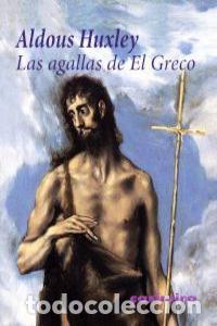 Libros: AGALLAS DE EL GRECO,LAS - HUXLEY, ALDOUS
