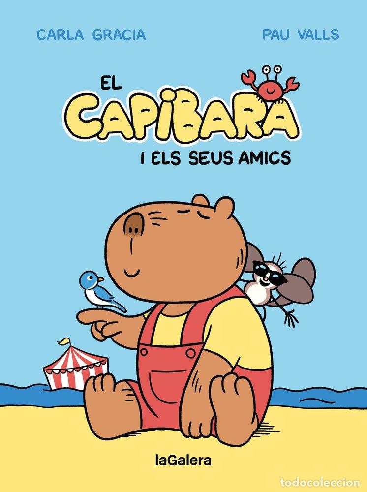 Libri: LES AVENTURES DEL CAPIBARA I ELS SEUS AMICS 1 - CARLA GRACIA