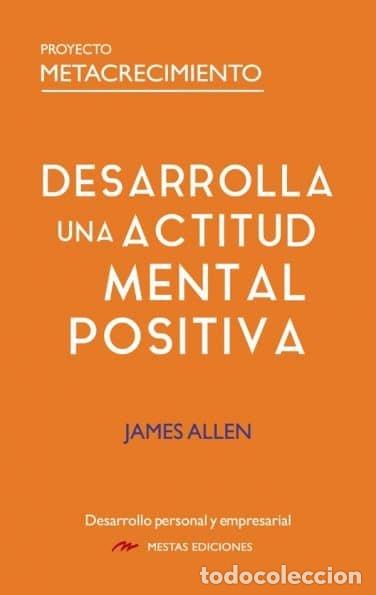 Libri: DESARROLLA UNA ACTITUD MENTAL POSITIVA - ALLEN, JAMES