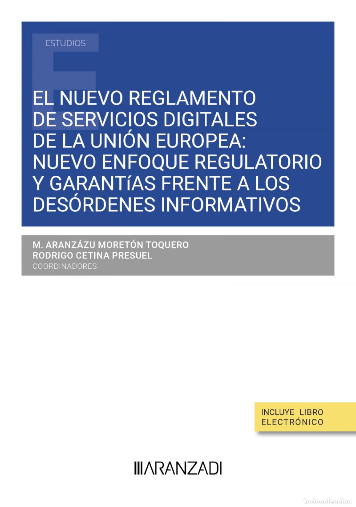 Libri: EL NUEVO REGLAMENTO DE SERVICIOS DIGITALES DE LA UNI&Oacute;N EUROPEA: NUEVO ENFOQUE REGULATORIO Y GARANT&Iacute;A