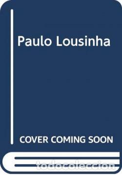 Libri: PAULO LOUSINHA - Neves, Jos&eacute; Manuel das