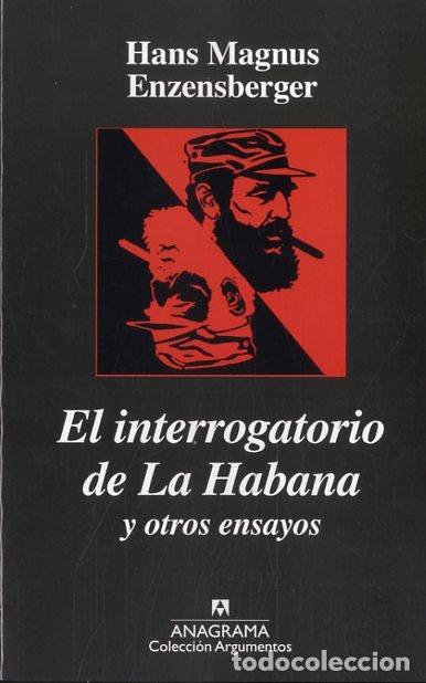 Libri: INTERROGATORIO DE LA HABANA,EL - ENZENSBERGER, HANS MAGNUS