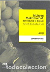 books: MOHSEN MAKHMALBAF DEL DISCURSO AL DIALOGO - GONZALEZ GARCIA, FERNANDO