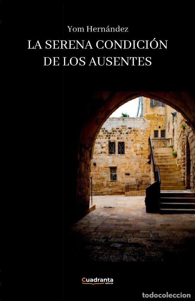 Livres: LA SERENA CONDICION DE LOS AUSENTES - HERNANDEZ, YOM