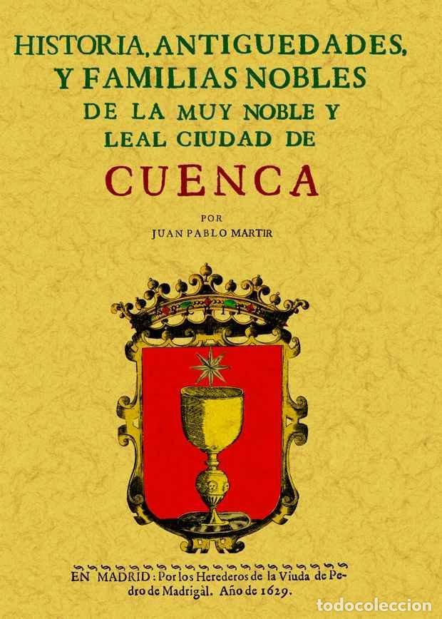 Livres: CUENCA. HISTORIA DE LA MUY NOBLE Y LEAL CIUDAD - MARTIR RIZO, JUAN PABLO