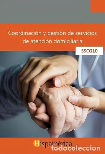 B&uuml;cher: SSCG10 COORDINACI&Oacute;N Y GESTI&Oacute;N DE SERVICIOS DE ATENCI&Oacute;N DOMICILIARIA - Desarrollos Did&aacute;cticos SA de C