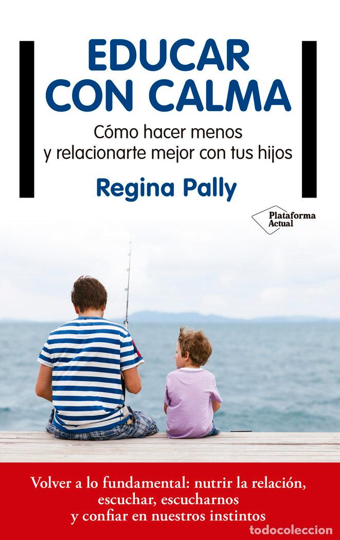 Libros: EDUCAR CON CALMA - PALLY, REGINA