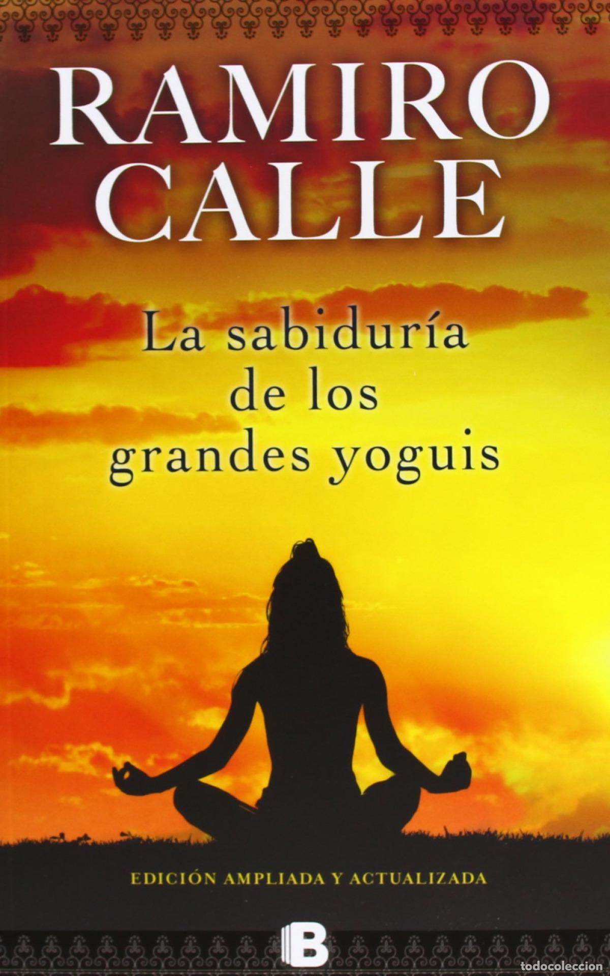 Libri: LA SABIDUR&Iacute;A DE LOS GRANDES YOGUIS - Calle, Ramiro
