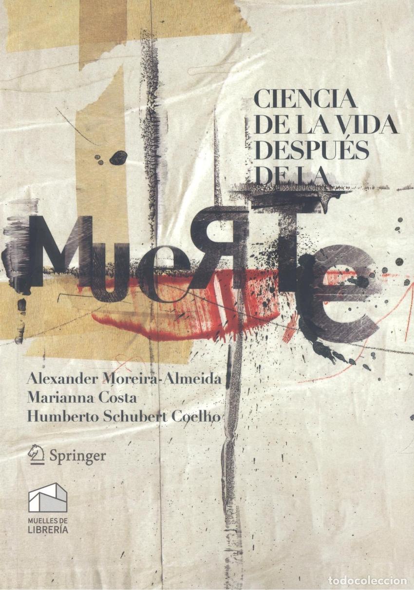 Libri: CIENCIA DE LA VIDA DESPU&Eacute;S DE LA MUERTE - Moreira almeida, Alexander
