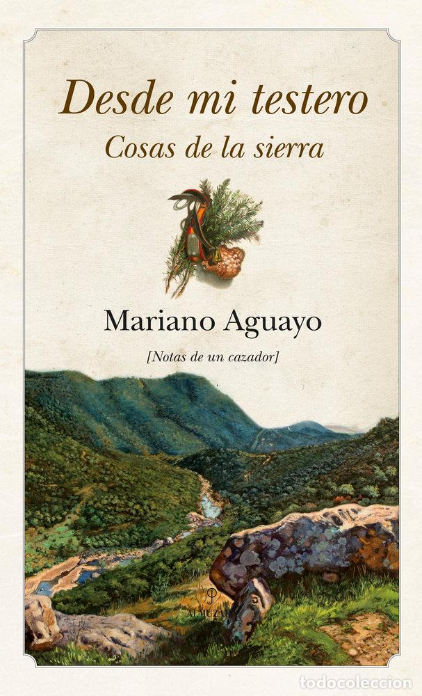 Libri: DESDE MI TESTERO - AGUAYO, MARIANO