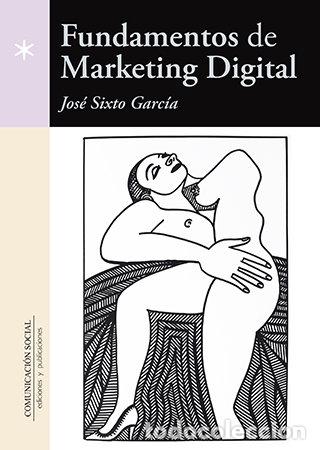 Libri: FUNDAMENTOS DE MARKETING DIGITAL - GARCIA RODRIGUEZ, JOSE SIXTO