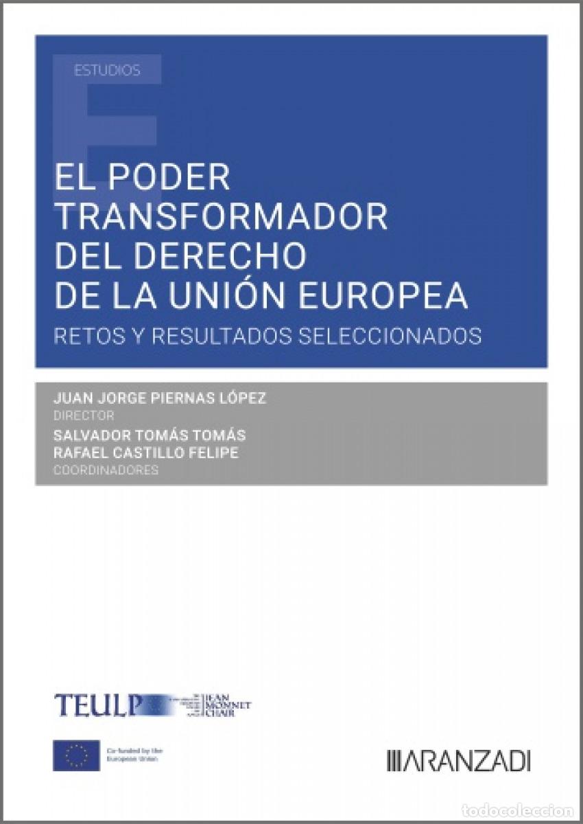 Libri: EL PODER TRANSFORMADOR DEL DERECHO DE LA UNI&Oacute;N EUROPEA - PIERNAS LOPEZ, JUAN JORGE