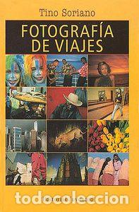 Libros: FOTOGRAFIA DE VIAJES - SORIANO, TINO