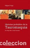 Libri: HISTORIAS PROBABLES DE LA TAUROMAQUIA - VEGA, MIGUEL
