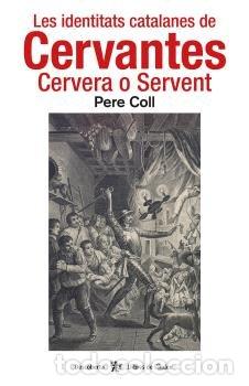 Libri: LES IDENTITATS CATALANES DE CERVANTES - COLL RIERA, PERE